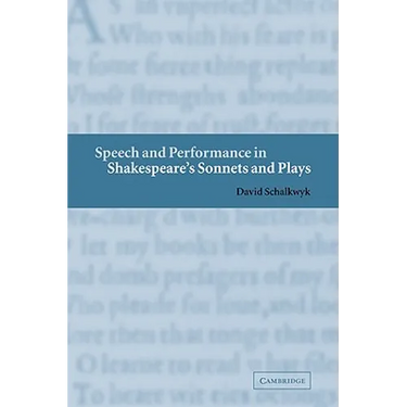 Speech and Performance in Shakespeare's Sonnets and Plays