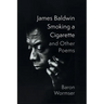 James Baldwin Smoking a Cigarette and Other Poems