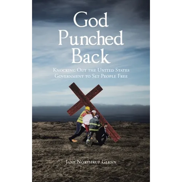 God Punched Back: Knocking Out the United States Government to Set People Free