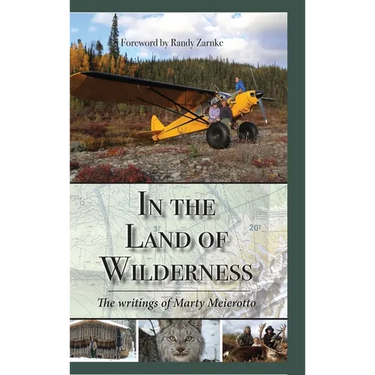 In the Land of Wilderness: The writings of Marty Meierotto