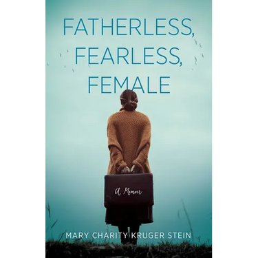 Fatherless, Fearless, Female: A Memoir