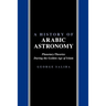 A History of Arabic Astronomy: Planetary Theories During the Golden Age of Islam
