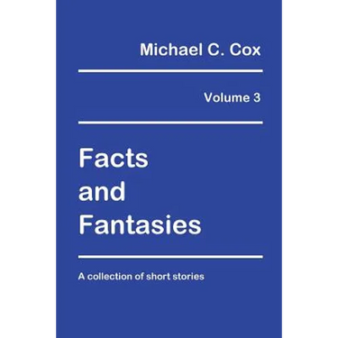 Facts and Fantasies Volume 3: A Collection of Short Stories