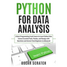 Python for Data Analysis: A Basic Programming Crash Course to Learn Python Data Science Essential Tools, Pandas, and Numpy with Questions and An