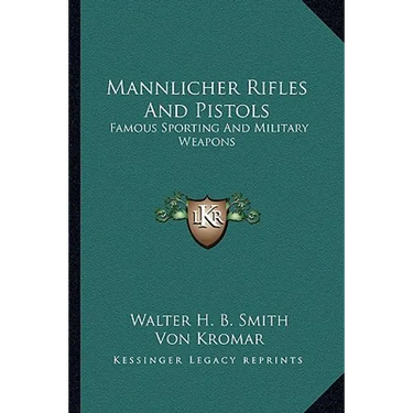 Mannlicher Rifles And Pistols: Famous Sporting And Military Weapons