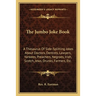 The Jumbo Joke Book: A Thesaurus Of Side-Splitting Jokes About Doctors, Dentists, Lawyers, Yankees, Preachers, Negroes, Irish, Scotch, Jews