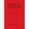 Roman Amphorae from the Amber Route in Western Pannonia