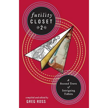Futility Closet 2: A Second Trove of Intriguing Tidbits