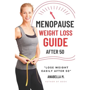 Menopause Weight Loss Guide: How to Lose Weight Safely and Effectively after 50