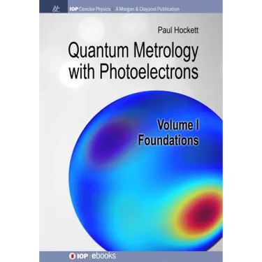 Quantum Metrology with Photoelectrons: Volume I: Foundations