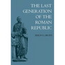 The Last Generation of the Roman Republic