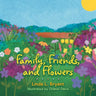 Family, Friends, and Flowers