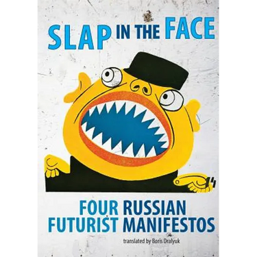 Slap in the Face: Four Russian Futurist Manifestos