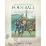 When Soccer Was Football