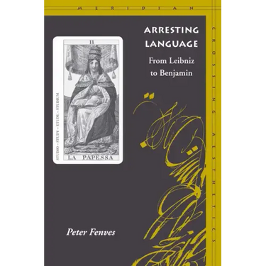 Arresting Language: From Leibniz to Benjamin
