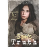 Sam's Truth: A sequel to Charlie's Secret: Inspired by a true story