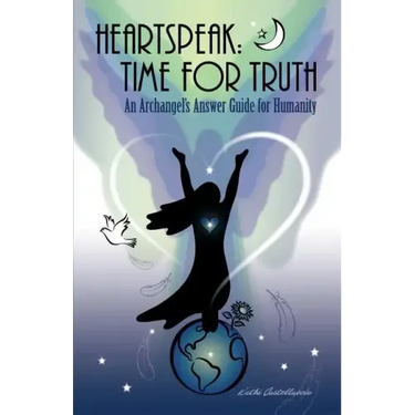 Heartspeak: Time for Truth - An Archangel's Answer Guide for Humanity