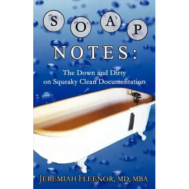 Soap Notes: The Down and Dirty on Squeaky Clean Documentation