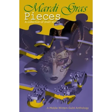 Mardi Gras Pieces: A Mobile Writers Guild Anthology