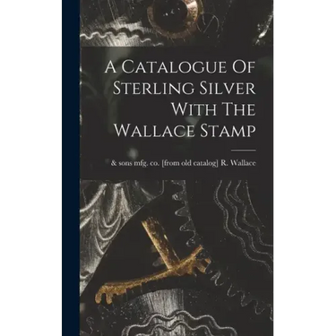 A Catalogue Of Sterling Silver With The Wallace Stamp