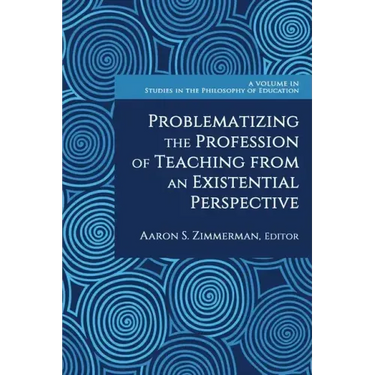 Problematizing the Profession of Teaching From an Existential Perspective