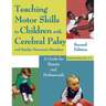 Teaching Motor Skills to Children with Cerebral Palsy and Similar Movement Disorders: A Guide for Parents and Professionals