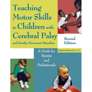 Teaching Motor Skills to Children with Cerebral Palsy and Similar Movement Disorders: A Guide for Parents and Professionals