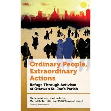 Ordinary People, Extraordinary Actions: Refuge Through Activism at Ottawa's St. Joe's Parish
