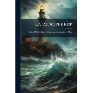 Catastrophe Risk: U.S. and European Approaches to Insure Natural Catastrophe and Terrorism Risks