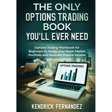 The Only Options Trading Book You Will Ever Need: Options Trading Workbook for Beginners to Hedge Your Stock Market Portfolio and Generate Income