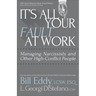It's All Your Fault at Work!: Managing Narcissists and Other High-Conflict People