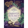 Enchanted Kitchen: Connect to Spirit with Recipes & Rituals Through the Year