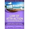 Law of Attr-Action for Entrepreneurs: Advanced Identity Shifting Secrets to Manifest the Income and Impact You Deserve