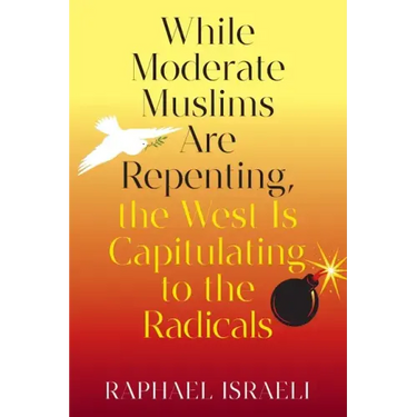 While Moderate Muslims Are Repenting, the West Is Capitulating to the Radicals