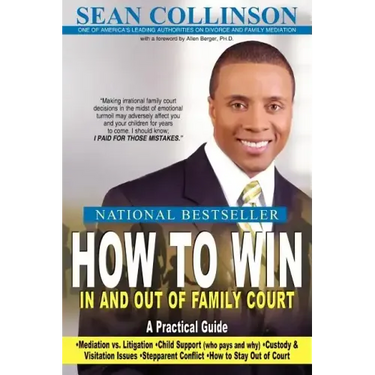 How to Win in and Out of Family Court: A Practical Guide
