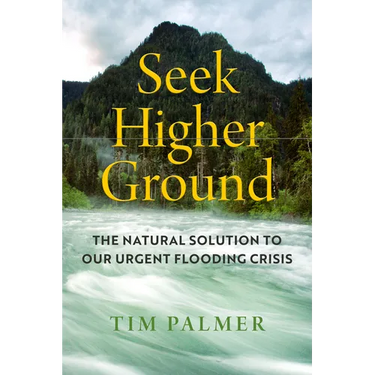 Seek Higher Ground: The Natural Solution to Our Urgent Flooding Crisis