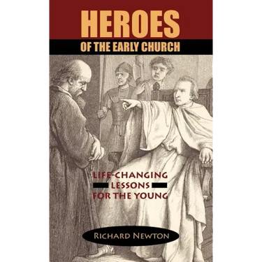 Heroes of the Early Church: Life-Changing Lessons for the Young