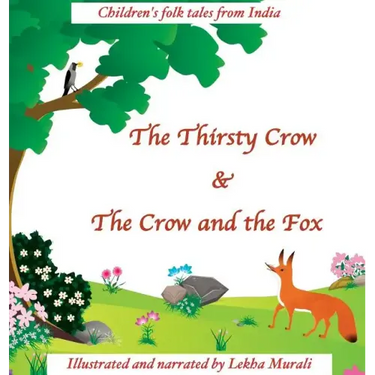 The Thirsty Crow & The Crow and the Fox: Children's Folk Tales from India