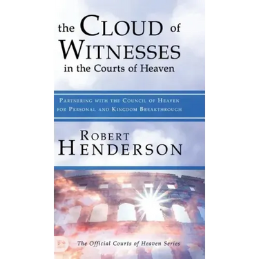 The Cloud of Witnesses in the Courts of Heaven