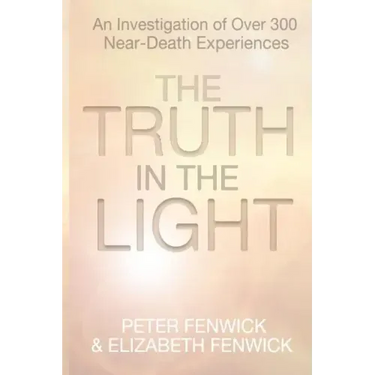 The Truth in the Light: An Investigation of Over 300 Near-Death Experiences