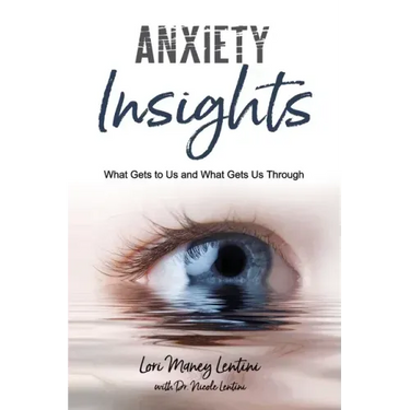 Anxiety Insights: What Gets to Us and What Gets Us Through