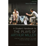 A Student Handbook to the Plays of Arthur Miller: All My Sons, Death of a Salesman, The Crucible, A View from the Bridge, Broken Glass