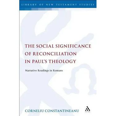 The Social Significance of Reconciliation in Paul's Theology: Narrative Readings in Romans