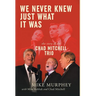 We Never Knew Just What It Was ... The Story of the Chad Mitchell Trio