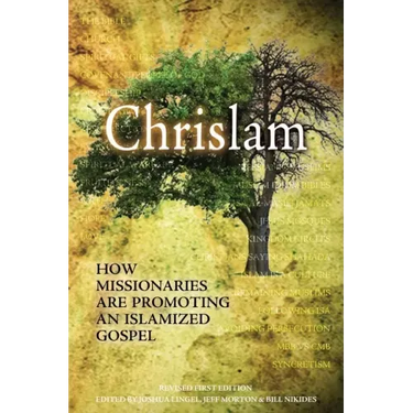 Chrislam: How Missionaries are Promoting an Islamized Gospel