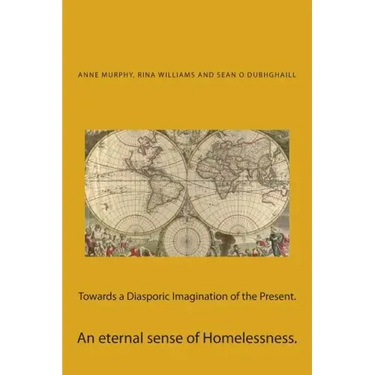 Towards a Diasporic Imagination of the Present.: An eternal sense of Homelessness.