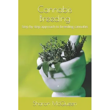 Cannabis Breeding: Step by step approach to breeding cannabis