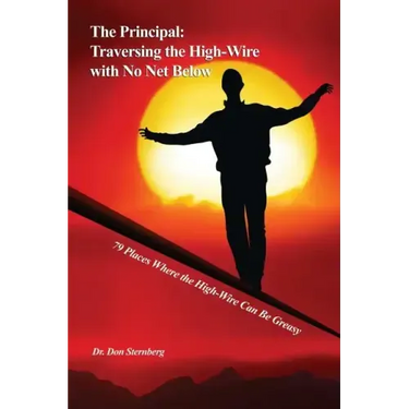 The Principal: Traversing the High-Wire with No Net Below: 79 Places Where the High-Wire Can Be Greasy