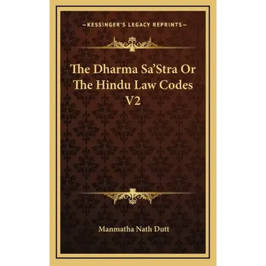The Dharma Sa'stra or the Hindu Law Codes V2
