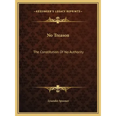 No Treason: The Constitution of No Authority